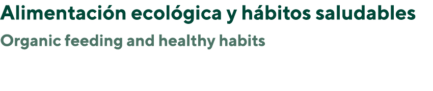 Alimentaci n ecol gica y h bitos saludables Organic feeding and healthy habits 