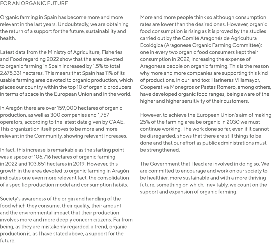 FOR AN ORGANIC FUTURE Organic farming in Spain has become more and more relevant in the last years. Undoubtedly, we a...