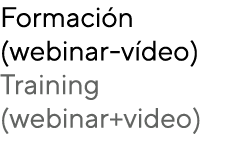 Formaci n (webinar v deo) Training (webinar+video)