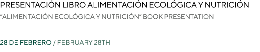 PRESENTACI N Libro alimentaci n ecol gica y nutrici n “ALIMENTACI N ECOL GICA Y NUTRICI N” BOOK PRESENTATION 28 de fe...