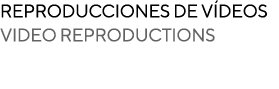 Reproducciones de v deos Video reproductions