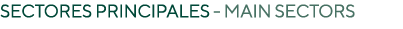 Sectores principales MAIN SECTORS