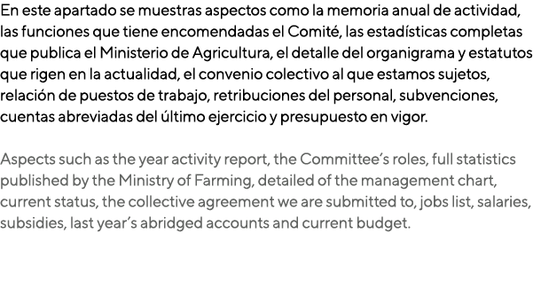En este apartado se muestras aspectos como la memoria anual de actividad, las funciones que tiene encomendadas el Com...