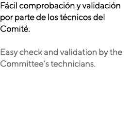 F cil comprobaci n y validaci n por parte de los t cnicos del Comit . Easy check and validation by the Committee’s te...