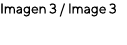 Imagen 3 / Image 3
