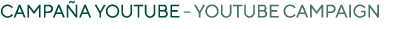 Campa a Youtube YOUTUBE CAMPAIGN 